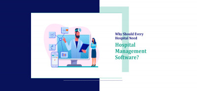 Why Every Hospital Needs Hospital Management Software